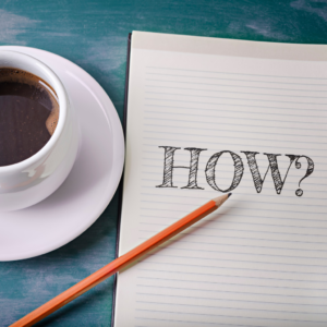 How to start investing? A picture of a coffee and a paper and pen, with a question HOW?